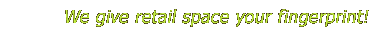 We give retail space your fingerprint
